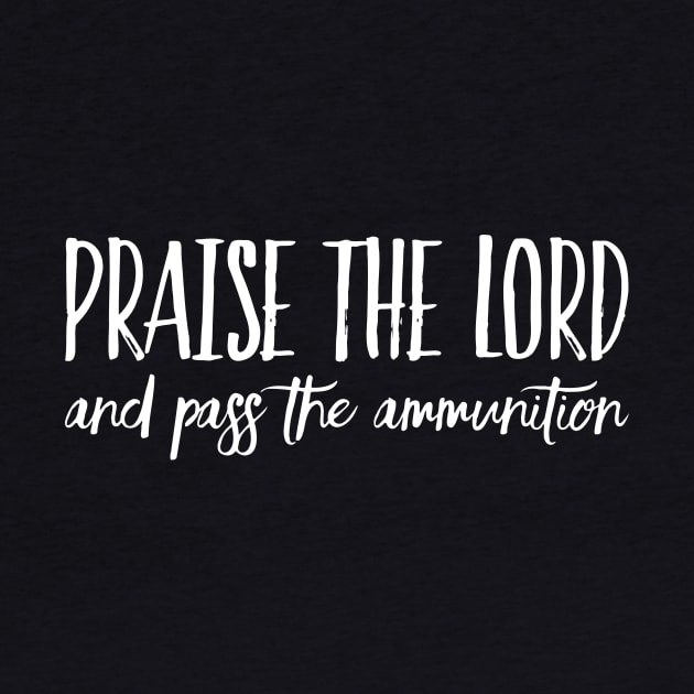 Praise the Lord and Pass the Ammunition by hobrath